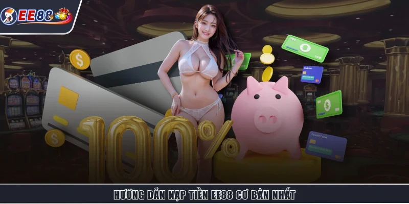 Hướng dẫn nạp tiền EE88 cơ bản nhất
