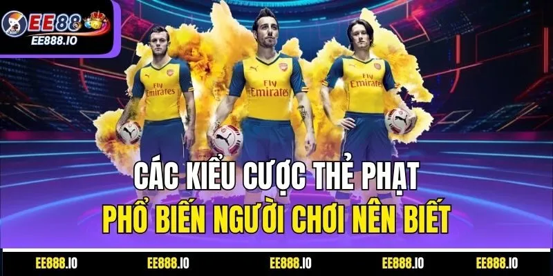 Các Kiểu Cược Thẻ Phạt Phổ Biến Người Chơi Nên Biết