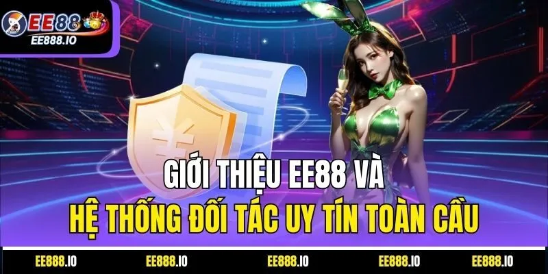 Giới Thiệu EE88 Và Hệ Thống Đối Tác Uy Tín Toàn Cầu