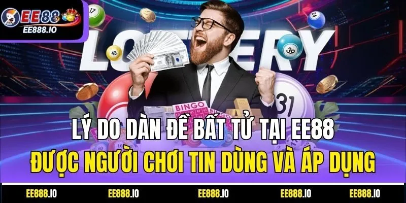 Lý do dàn đề bất tử tại EE88 được người chơi tin dùng và áp dụng