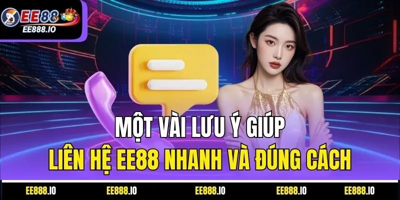 Một Vài Lưu Ý Giúp Liên Hệ EE88 Nhanh Và Đúng Cách