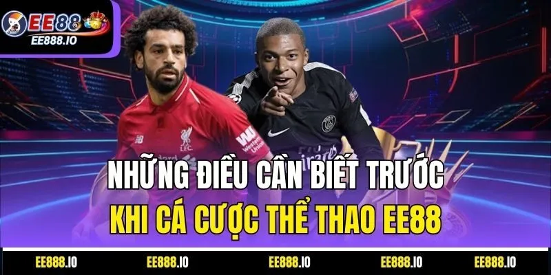 Những Điều Cần Biết Trước Khi Cá Cược Thể Thao EE88