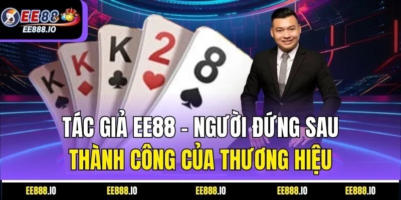 Tác Giả EE88 – Người Đứng Sau Thành Công Của Thương Hiệu