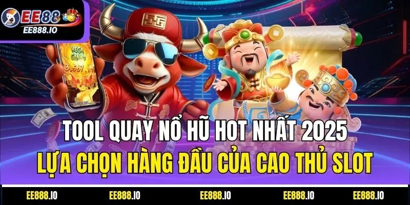 Tool Quay Nổ Hũ Hot Nhất 2025 – Lựa Chọn Hàng Đầu Của Cao Thủ Slot
