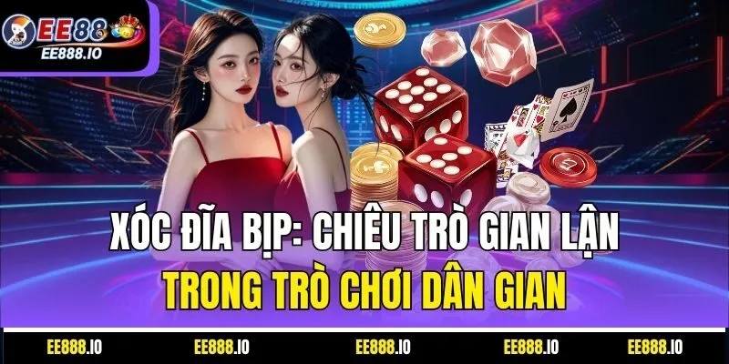 Xóc Đĩa Bịp: Chiêu Trò Gian Lận Trong Trò Chơi Dân Gian